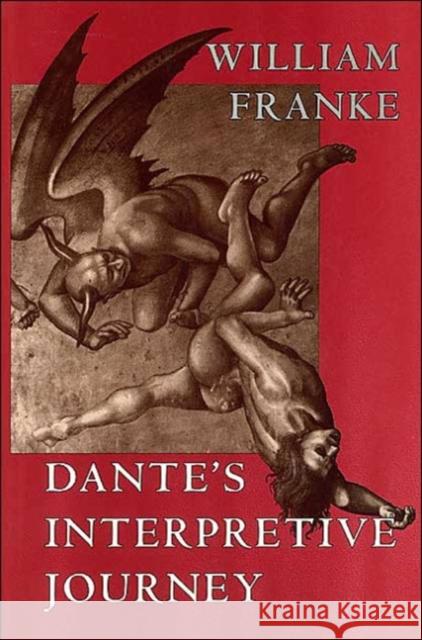 Dante's Interpretive Journey, 1996 Franke, William 9780226259987 University of Chicago Press