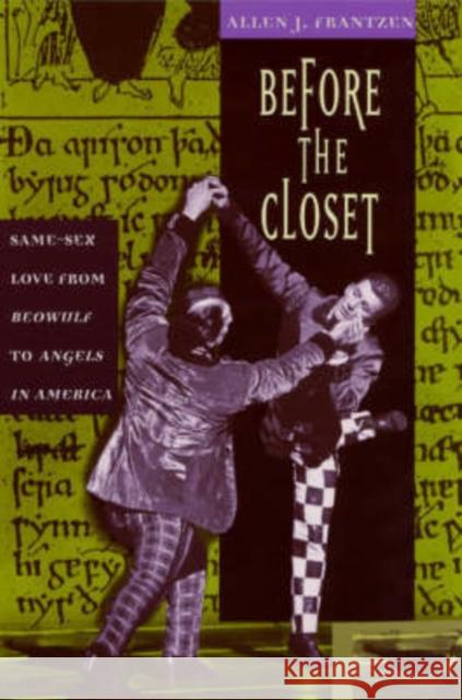 Before the Closet: Same-Sex Love from Beowulf to Angels in America Frantzen, Allen J. 9780226260921 University of Chicago Press