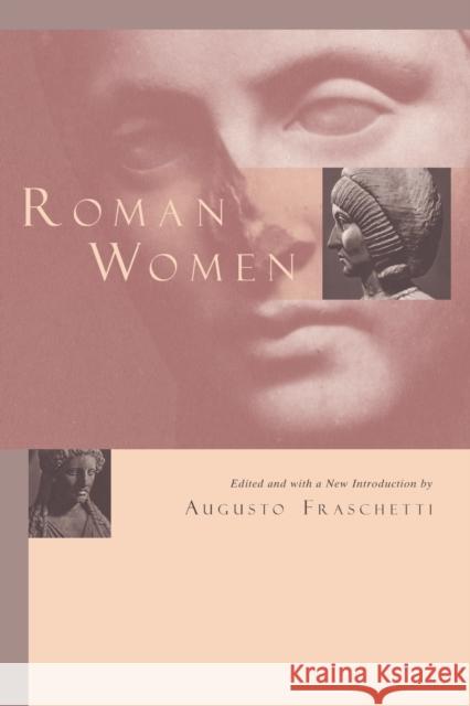 Roman Women Augusto Fraschetti Augusto Fraschetti Linda Lappin 9780226260945 University of Chicago Press