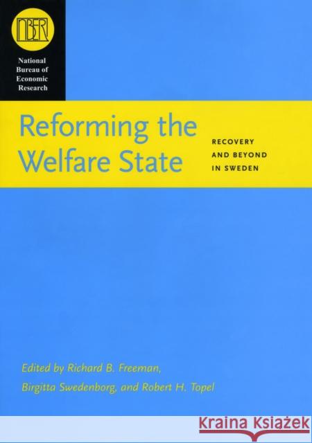 Reforming the Welfare State: Recovery and Beyond in Sweden Freeman, Richard B. 9780226261928 University of Chicago Press