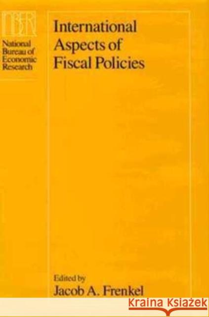International Aspects of Fiscal Policies Jacob A. Frenkel Jacob A. Frenkel 9780226262512