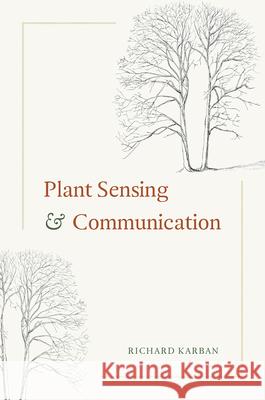 Plant Sensing and Communication Richard Karban 9780226264707 University of Chicago Press