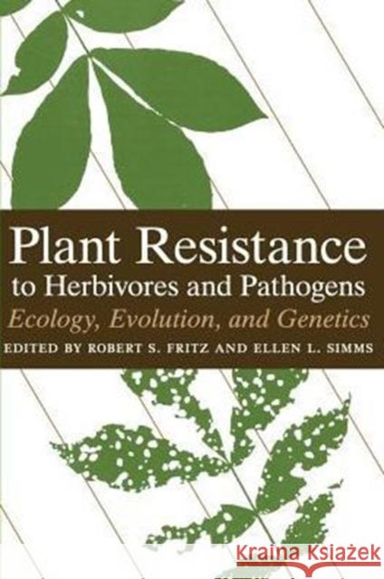 Plant Resistance to Herbivores and Pathogens: Ecology, Evolution, and Genetics Fritz, Robert S. 9780226265544 University of Chicago Press