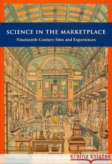 Science in the Marketplace: Nineteenth-Century Sites and Experiences Fyfe, Aileen 9780226276502 University of Chicago Press