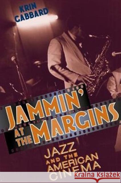Jammin' at the Margins: Jazz and the American Cinema Gabbard, Krin 9780226277899