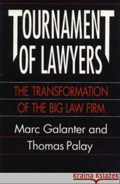 Tournament of Lawyers: The Transformation of the Big Law Firm Marc Galanter Thomas Palay 9780226278773 University of Chicago Press