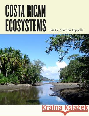 Costa Rican Ecosystems Maarten Kappelle 9780226278933