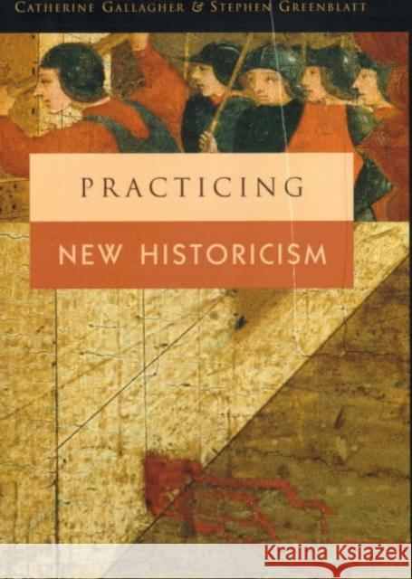 Practicing New Historicism Catherine Gallagher Stephen J. Greenblatt Stephen J. Greenblatt 9780226279343 University of Chicago Press
