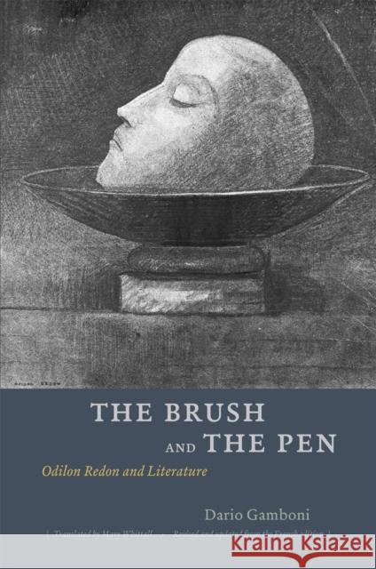The Brush and the Pen: Odilon Redon and Literature Dario Gamboni Mary Whittall 9780226280554 University of Chicago Press