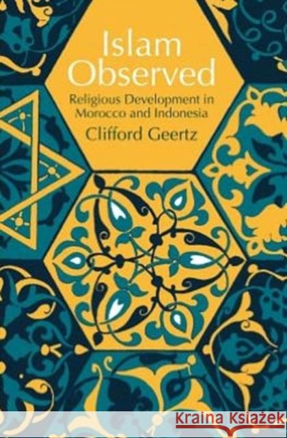 Islam Observed: Religious Development in Morocco and Indonesia Geertz, Clifford 9780226285115