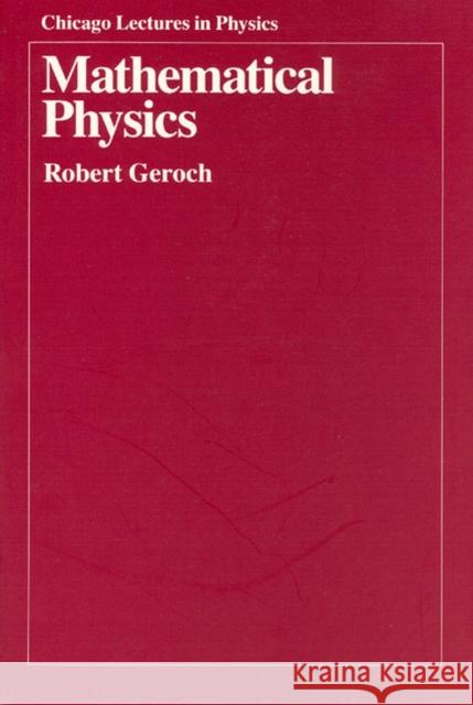 Mathematical Physics Robert Geroch 9780226288628 University of Chicago Press