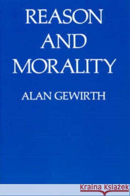 Reason and Morality Alan Gewirth 9780226288765 University of Chicago Press