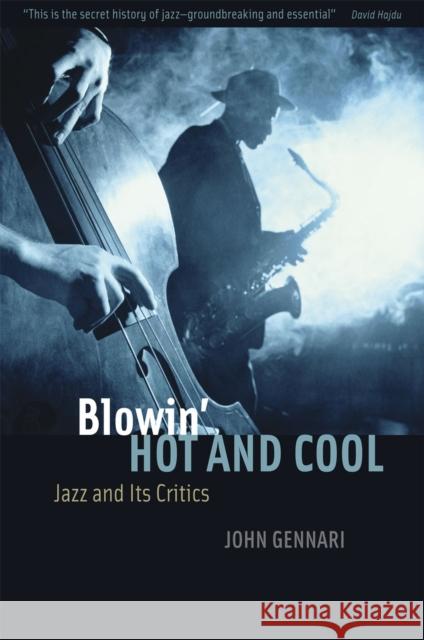 Blowin' Hot and Cool: Jazz and Its Critics Gennari, John 9780226289236