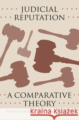 Judicial Reputation: A Comparative Theory Nuno Garoupa Tom Ginsburg 9780226290591