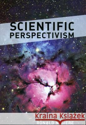 Scientific Perspectivism Ronald N. Giere 9780226292137 University of Chicago Press