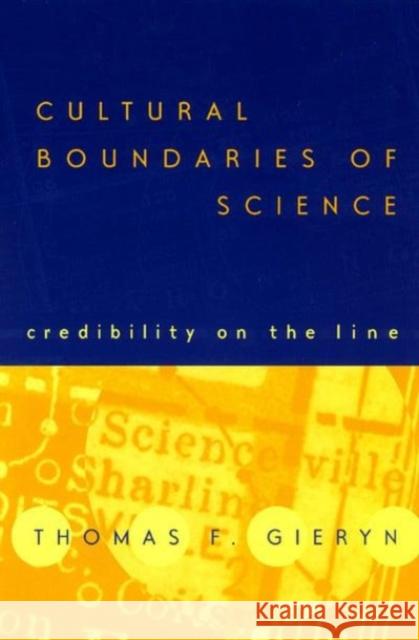 Cultural Boundaries of Science Thomas F. Gieryn 9780226292618 University of Chicago Press