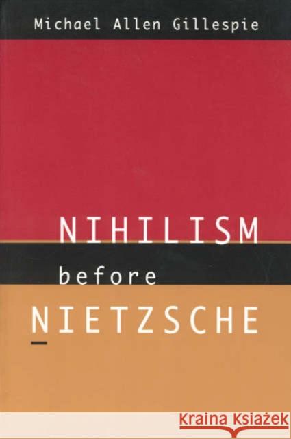Nihilism Before Nietzsche Michael A. Gillespie 9780226293486 University of Chicago Press