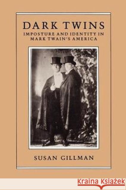 Dark Twins: Imposture and Identity in Mark Twain's America Gillman, Susan 9780226293875 University of Chicago Press