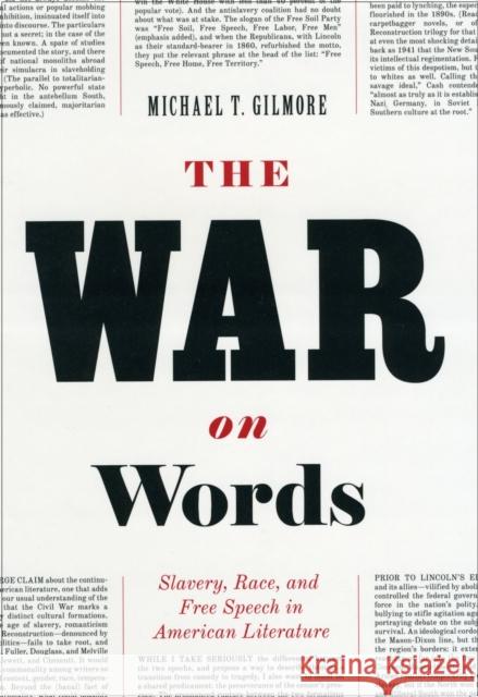 The War on Words: Slavery, Race, and Free Speech in American Literature Gilmore, Michael T. 9780226294131