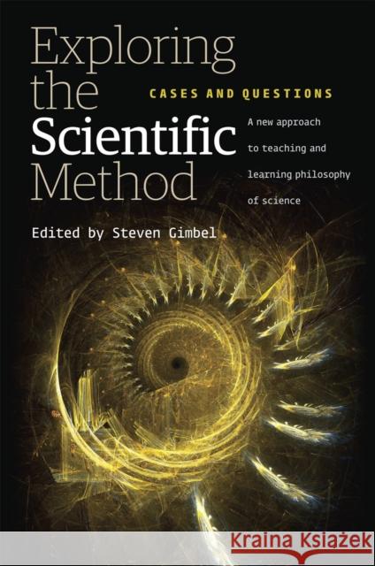 Exploring the Scientific Method: Cases and Questions Gimbel, Steven 9780226294834