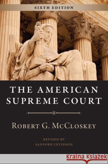 The American Supreme Court Robert G. McCloskey Sanford Levinson 9780226296890