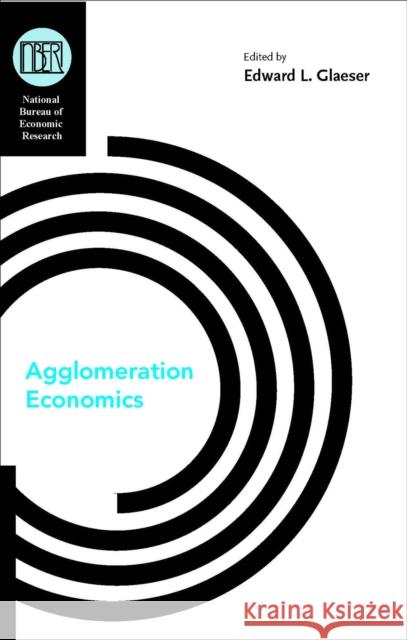 Agglomeration Economics Edward L. Glaeser 9780226297897
