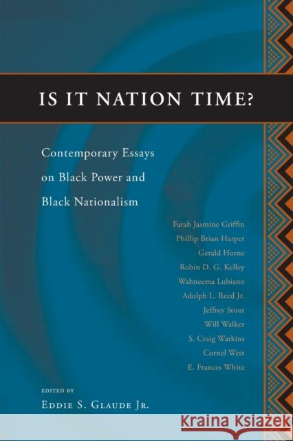Is It Nation Time?: Contemporary Essays on Black Power and Black Nationalism Glaude, Eddie S. 9780226298221 University of Chicago Press
