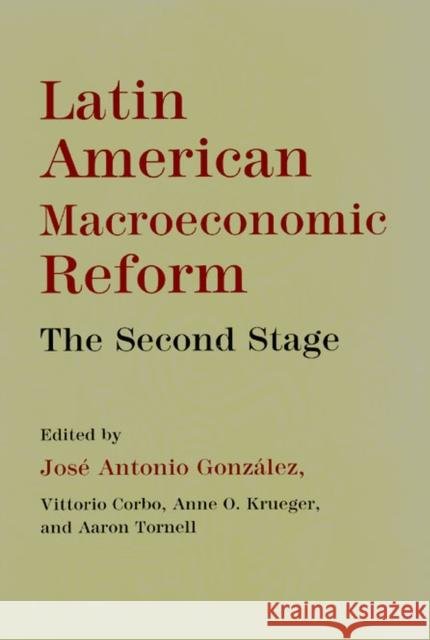Latin American Macroeconomic Reforms: The Second Stage Peter H. Maguire Anne O. Krueger Jose Antonio Gonzalez 9780226302676 University of Chicago Press