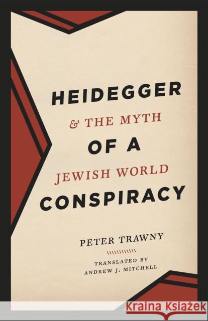 Heidegger and the Myth of a Jewish World Conspiracy Peter Trawny 9780226303734 University of Chicago Press