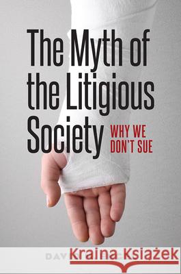 The Myth of the Litigious Society: Why We Don't Sue David M. Engel 9780226305042 University of Chicago Press
