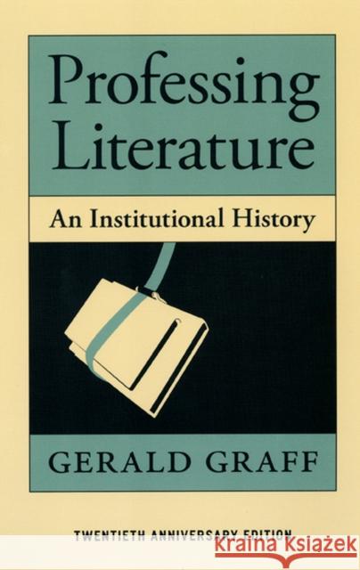 Professing Literature: An Institutional History Graff, Gerald 9780226305592