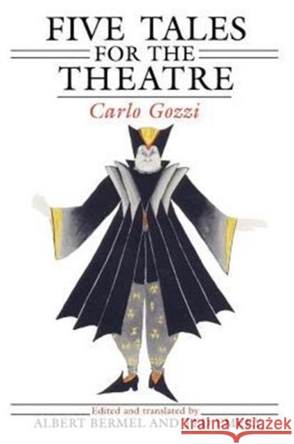 Five Tales for the Theatre Carlo Gozzi Ted Emery Albert Bermel 9780226305806 