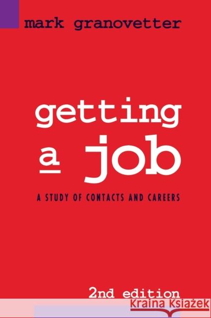 Getting a Job: A Study of Contacts and Careers Granovetter, Mark 9780226305813 University of Chicago Press