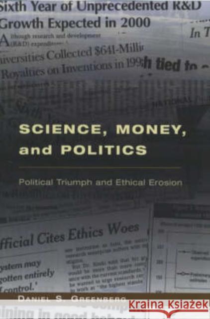 Science, Money, and Politics: Political Triumph and Ethical Erosion Greenberg, Daniel S. 9780226306353