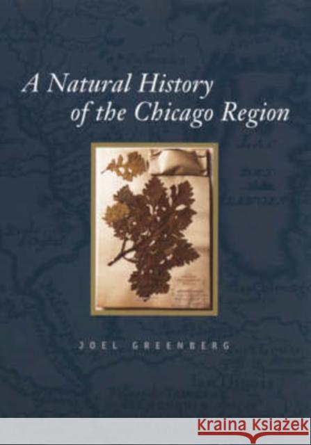 A Natural History of the Chicago Region Joel Greenberg 9780226306490 University of Chicago Press
