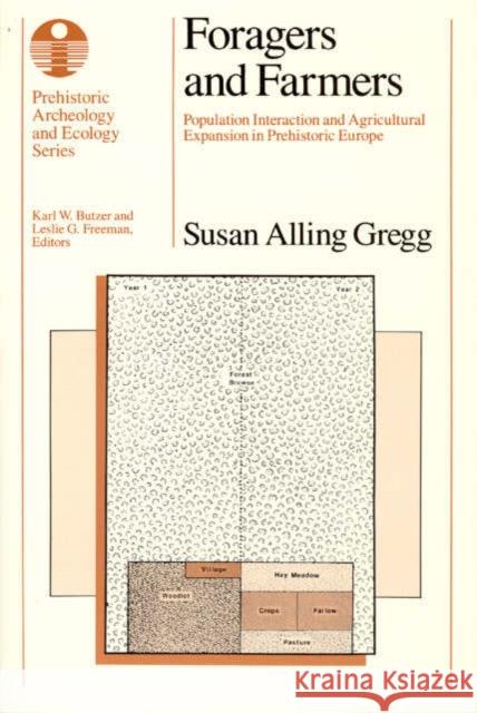 Foragers and Farmers: Population Interaction and Agricultural Expansion in Prehistoric Europe Susan A. Gregg 9780226307367 University of Chicago Press