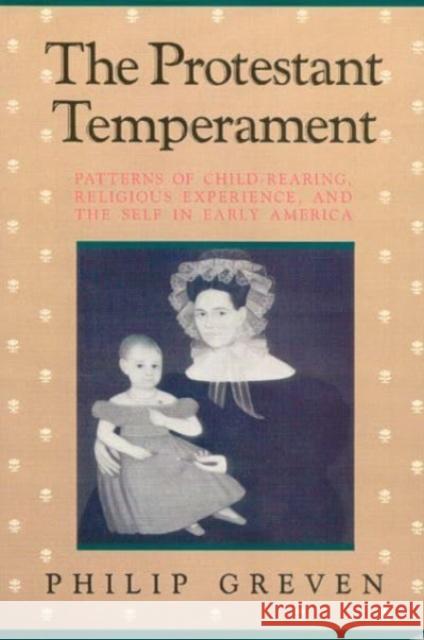 The Protestant Temperament (Paper Only) Greven 9780226308302 The University of Chicago Press