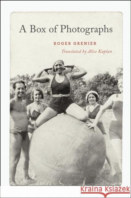 A Box of Photographs Roger Grenier Alice Kaplan 9780226308319 University of Chicago Press