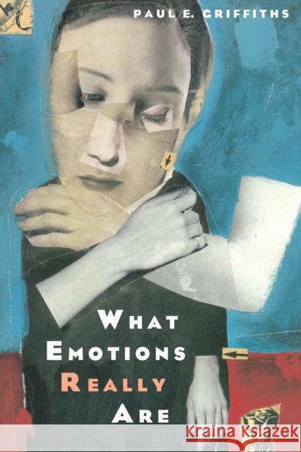 What Emotions Really Are: The Problem of Psychological Categories Volume 1997 Griffiths, Paul E. 9780226308722 University of Chicago Press