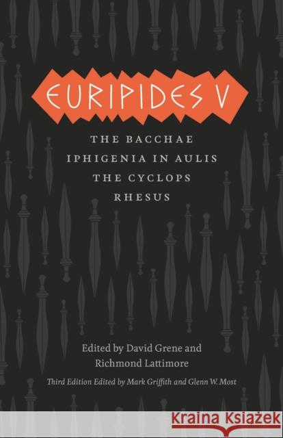 Euripides V: Bacchae/Iphigenia in Aulis/The Cyclops/Rhesus Euripides 9780226308982 The University of Chicago Press