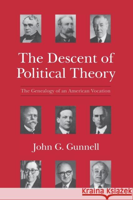 The Descent of Political Theory: The Genealogy of an American Vocation John G. Gunnell 9780226310817 University of Chicago Press