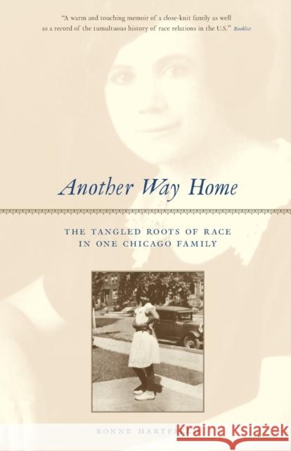 Another Way Home: The Tangled Roots of Race in One Chicago Family Ronne Hartfield 9780226318233 University of Chicago Press