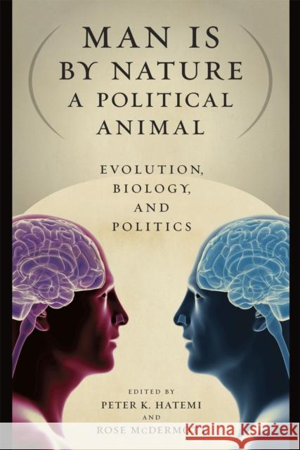 Man Is by Nature a Political Animal: Evolution, Biology, and Politics Hatemi, Peter K. 9780226319100 University of Chicago Press