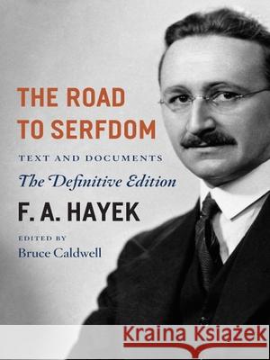 The Road to Serfdom: Text and Documents--The Definitive Edition Volume 2 Hayek, F. A. 9780226320557 University of Chicago Press