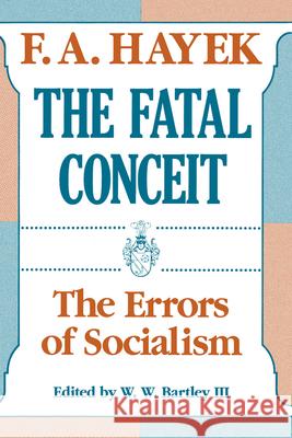 The Fatal Conceit (Paper) Hayek 9780226320663