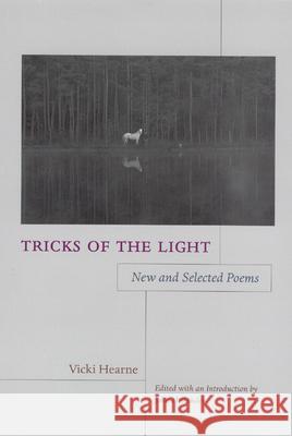 Tricks of the Light: New and Selected Poems Vicki Hearne John Hollander 9780226322414 University of Chicago Press