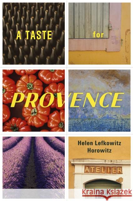 A Taste for Provence Helen Horowitz 9780226322841