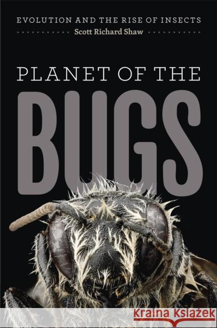 Planet of the Bugs Scott R. Shaw 9780226325750 University of Chicago Press