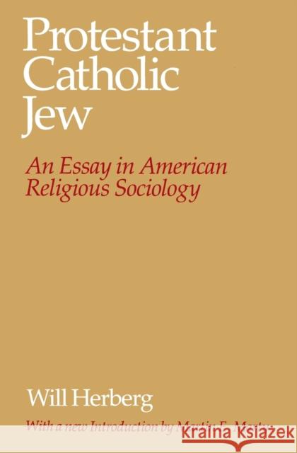 Protestant--Catholic--Jew: An Essay in American Religious Sociology Herberg, Will 9780226327341