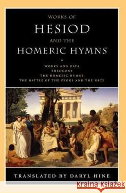 Works of Hesiod and the Homeric Hymns Hesiod                                   Daryl Hine 9780226329666 University of Chicago Press